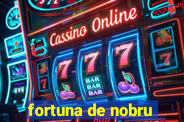 fortuna de nobru